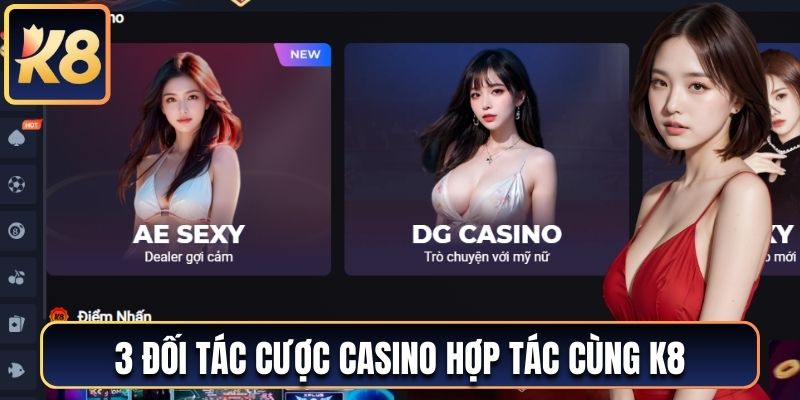 3 đối tác cược Casino hợp tác cùng K8
