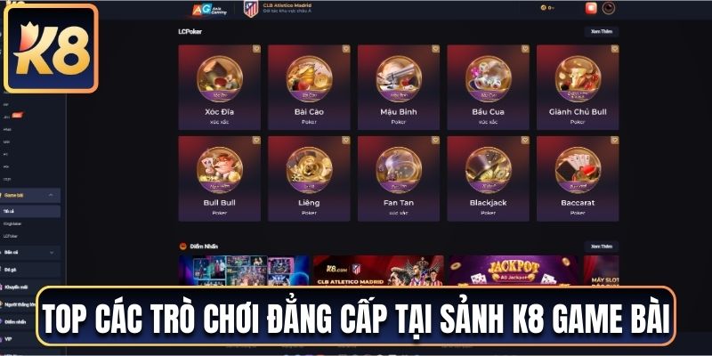 Top các trò chơi đẳng cấp tại sảnh K8 game bài